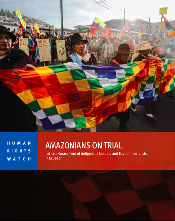 Amazonians on Trial. Judicial Harassment of Indigenous Leaders and Environmentalists in Ecuador