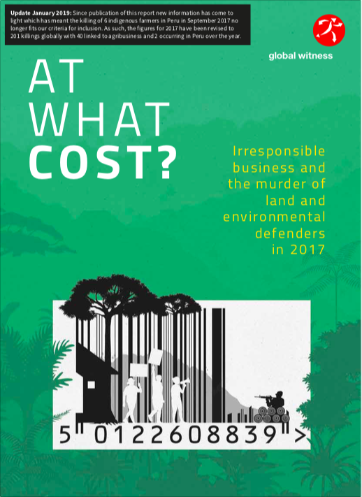 At What Cost? Irresponsible business and the murder of land and environmental defenders in 2017