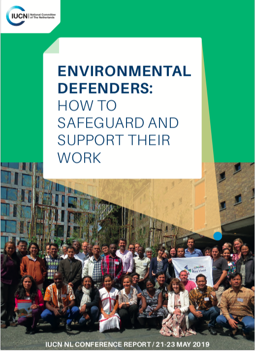 Environmental defenders: How to safeguard and support their work. IUCN NL Conference Report.