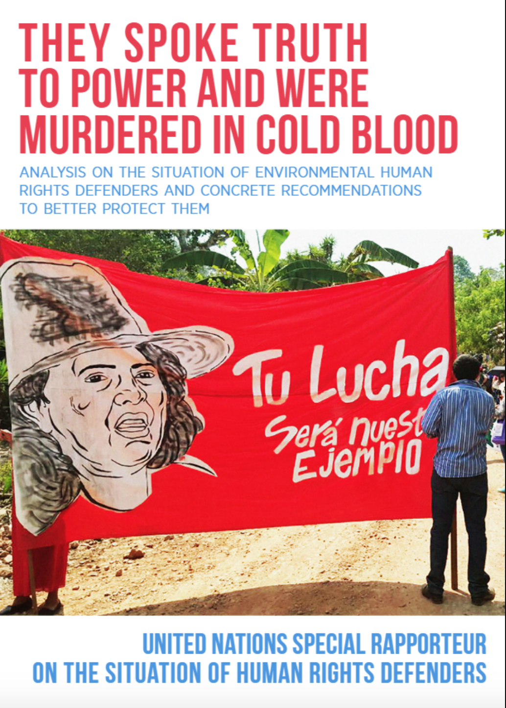 ‘They spoke truth to power and were murdered in cold blood:’ analysis on the situation of environmental human rights defenders and concrete recommendations to better protect them