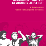 Claiming Rights, Claiming Justice: A Guidebook on Women Human Rights Defenders