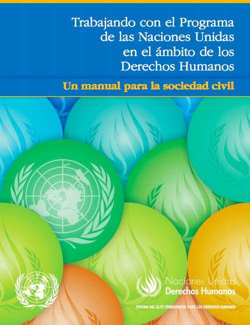 Trabajando con el Programa de las Naciones Unidas en el ámbito de los Derechos Humanos – Un manual para la sociedad civil