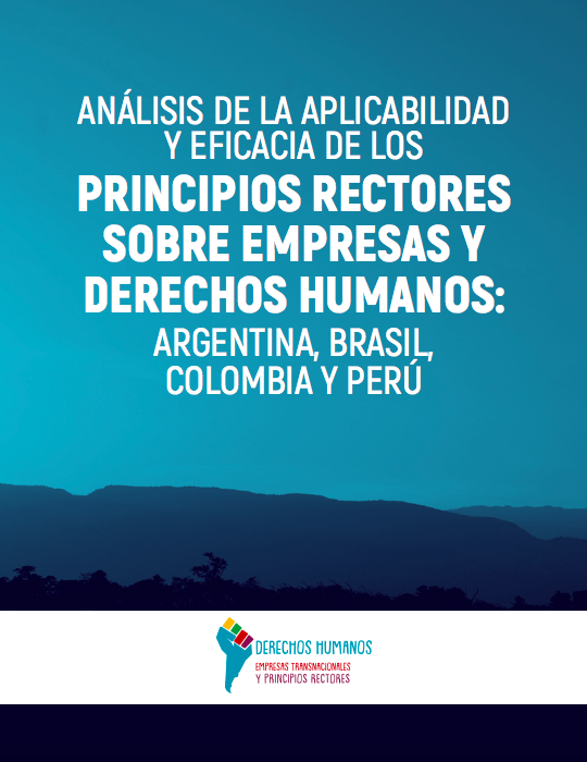 Análisis de la Aplicabilidad de los Principios Rectores Sobre Empresas y Derechos Humanos: Argentina, Brasil, Colombia, Perú