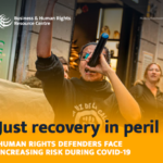 Just recovery in peril: Human Rights Defenders face increasing risk during COVID-19