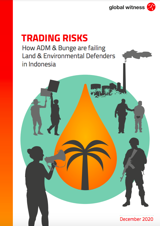 Trading Risks: How ADM & Bunge are failing Land & Environmental Defenders in Indonesia