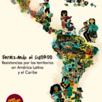 Enraizando el Cuidado: Resistencias por los territorios en América Latina y el Caribe