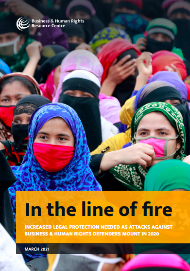 In the line of fire: Increased legal protection needed as attacks against business & human rights defenders mount in 2020