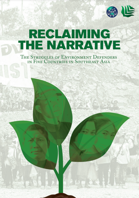 Reclaiming the Narrative: The Struggle of Environment Defenders in Five Countries in Southeast Asia